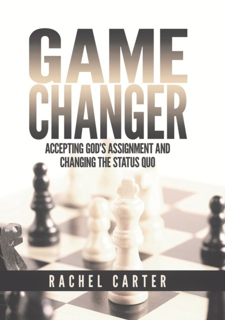 Cover for Rachel Carter · Game Changer: Accepting God's Assignment and Changing the Status Quo (Taschenbuch) (2023)