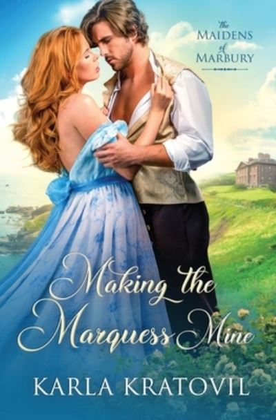 Making the Marquess Mine - Karla Kratovil - Books - Tule Publishing Group - 9781959988236 - April 13, 2023