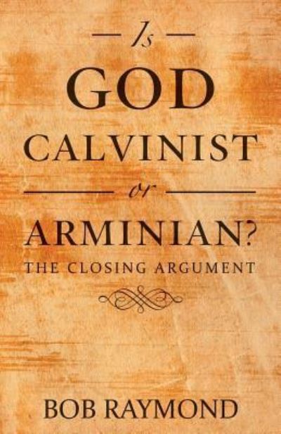 Cover for Bob Raymond · Is God Calvinist or Arminian? (Paperback Book) (2018)