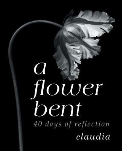 Cover for Claudia · A Flower Bent (Paperback Bog) (2018)