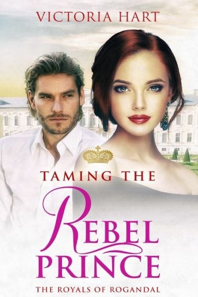 Cover for Victoria Hart · Taming the Rebel Prince (Pocketbok) (2017)