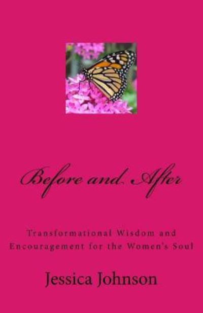 Before and After - Jessica Johnson - Książki - Createspace Independent Publishing Platf - 9781975687236 - 22 sierpnia 2017