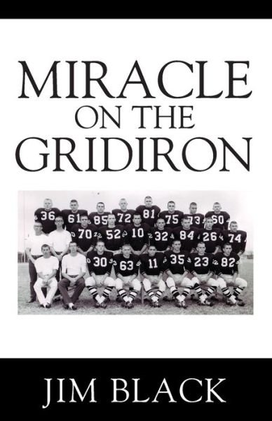 Miracle on the Gridiron - Jim Black - Books - Outskirts Press - 9781977245236 - July 28, 2021