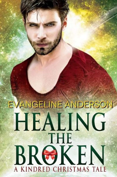 Healing the Broken: A Brides of the Kindred Christmas Novel (The Brides of the Kindred) - Evangeline Anderson - Books - CreateSpace Independent Publishing Platf - 9781979225236 - October 27, 2017