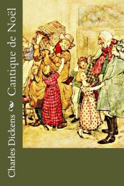 Cantique de Noel - Charles Dickens - Books - Createspace Independent Publishing Platf - 9781981569236 - December 10, 2017