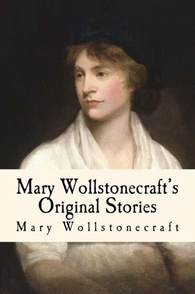 Cover for Mary Wollstonecraft · Mary Wollstonecraft's Original Stories (Paperback Book) (2017)