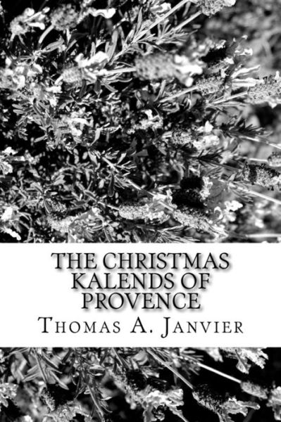 Cover for Thomas A Janvier · The Christmas Kalends of Provence (Pocketbok) (2017)