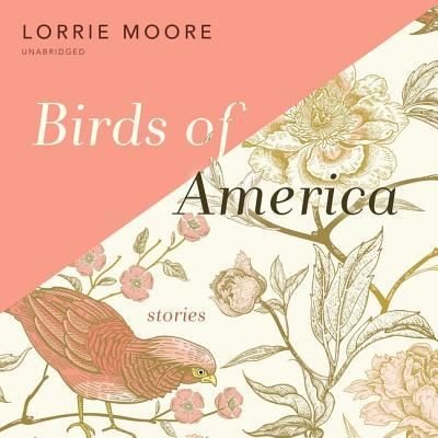 Cover for Lorrie Moore · Birds of America (CD) (2019)