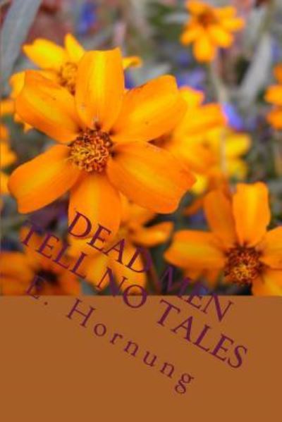 Dead Men Tell No Tales - E W Hornung - Kirjat - Createspace Independent Publishing Platf - 9781984229236 - lauantai 27. tammikuuta 2018