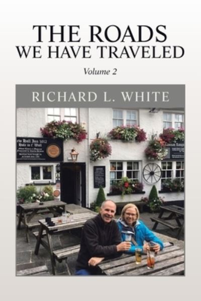Cover for Richard L. White · Roads We Have Traveled (Book) (2020)