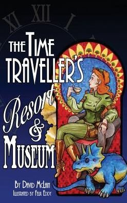 Cover for David McLain · The Time Traveller's Resort and Museum (Innbunden bok) (2016)