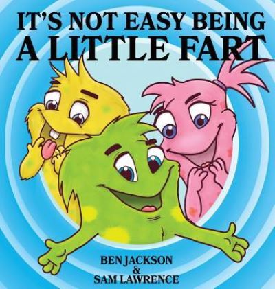 Cover for Ben Jackson · It's Not Easy Being A Little Fart (Hardcover Book) (2018)