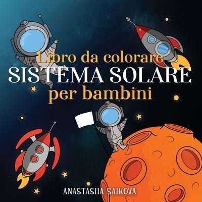 Cover for Young Dreamers Press · Libro da colorare sistema solare per bambini: Astronauti, pianeti, navi spaziali e universo per bambini dai 6 agli 8 anni - Album Da Colorare Per Bambini (Pocketbok) (2020)