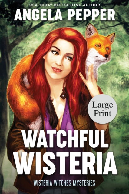 Cover for Angela Pepper · Watchful Wisteria - Large Print - Wisteria Witches Mysteries (Paperback Book) [Large type / large print edition] (2021)