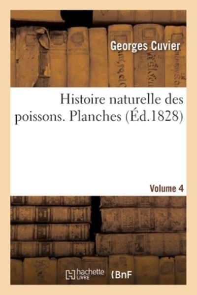 Cover for Georges Cuvier · Histoire Naturelle Des Poissons. Planches. Volume 4 (Paperback Book) (2020)