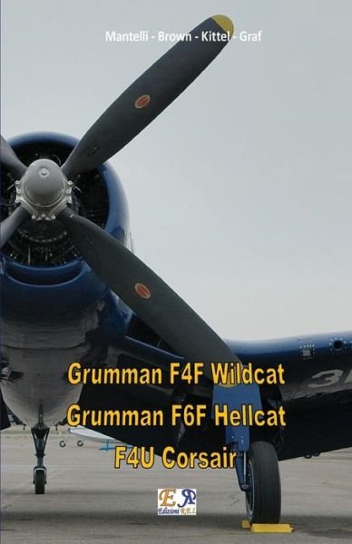 Cover for Mantelli - Brown - Kittel - Graf · Grumman F4F Wildcat - Grumman F6F Hellcat - F4U Corsair (Paperback Book) (2017)