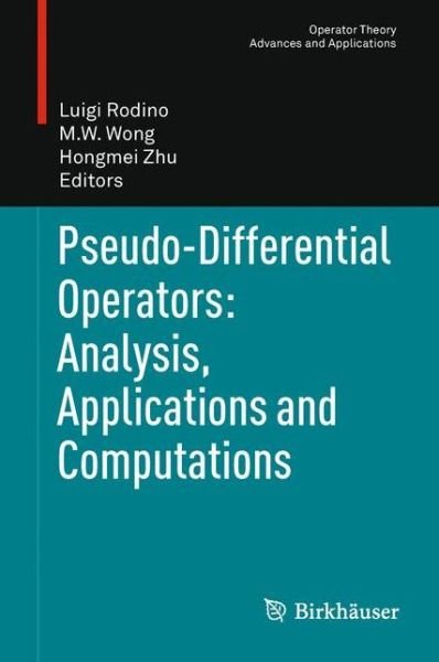 Pseudo-Differential Operators: Analysis, Applications and Computations - Operator Theory: Advances and Applications - Luigi Rodino - Kirjat - Springer Basel - 9783034803236 - sunnuntai 21. huhtikuuta 2013