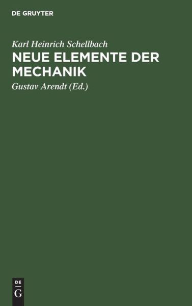 Cover for Karl Heinrich Schellbach · Neue Elemente der Mechanik (Book) (1901)