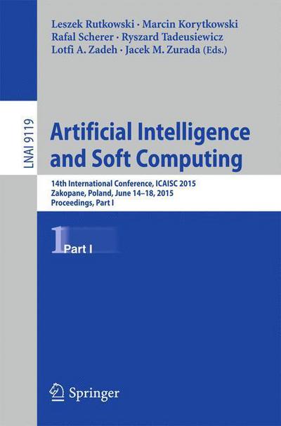 Cover for Leszek Rutkowski · Artificial Intelligence and Soft Computing: 14th International Conference, ICAISC 2015, Zakopane, Poland, June 14-18, 2015, Proceedings, Part I - Lecture Notes in Artificial Intelligence (Paperback Book) [2015 edition] (2015)