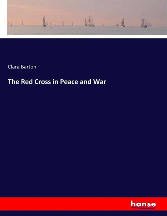 Cover for Barton · The Red Cross in Peace and War (Book) (2017)