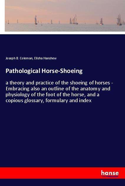 Cover for Coleman · Pathological Horse-Shoeing (Buch)