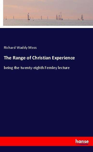 The Range of Christian Experience - Moss - Books -  - 9783337885236 - 