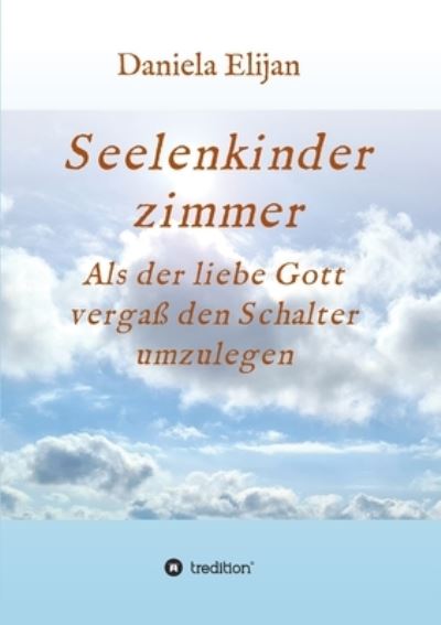 Cover for Daniela Elijan · Seelenkinderzimmer (Paperback Book) (2021)