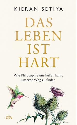 Das Leben ist hart - Kieran Setiya - Books - dtv Verlagsgesellschaft - 9783423283236 - November 16, 2023