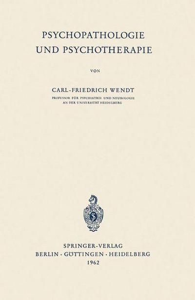 Cover for Carl-Friedrich Wendt · Psychopathologie Und Psychotherapie (Paperback Book) [German edition] (1962)