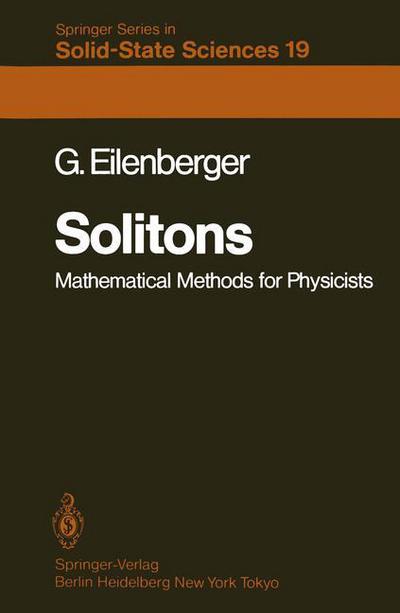 Solitons: Mathematical Methods for Physicists - Springer Series in Solid-State Sciences - G. Eilenberger - Books - Springer-Verlag Berlin and Heidelberg Gm - 9783540102236 - 1981