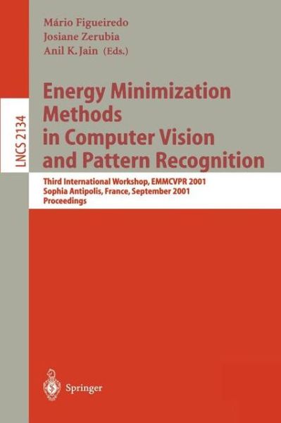 Cover for M a T Figueiredo · Energy Minimization Methods in Computer Vision and Pattern Recognition: Third International Workshop, Emmcvpr 2001, Sophia Antipolis France, September 3-5, 2001 Proceedings - Lecture Notes in Computer Science (Paperback Book) (2001)