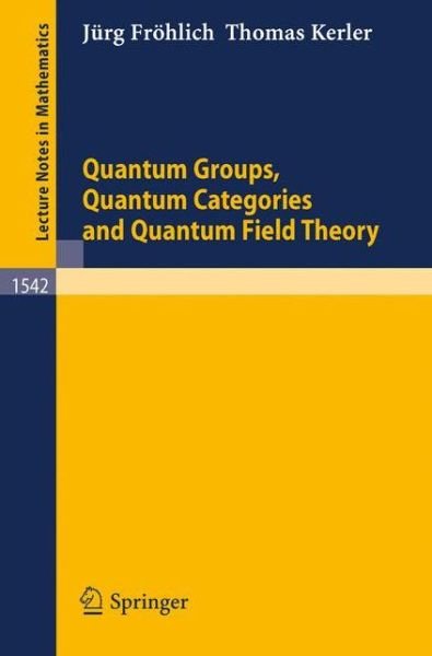 Cover for Jurg Frohlich · Quantum Groups, Quantum Categories and Quantum Field Theory - Lecture Notes in Mathematics (Paperback Book) [1st Ed. 1993. 2nd Printing 1995 edition] (1993)