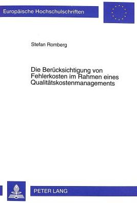 Cover for Stefan Romberg · Die Beruecksichtigung Von Fehlerkosten Im Rahmen Eines Qualitaetskostenmanagements - Europaeische Hochschulschriften / European University Studie (Paperback Book) (1999)