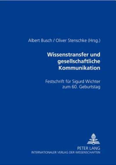 Cover for Wissenstransfer und gesellschaftliche Kommunikation: Festschrift fuer Sigurd Wichter zum 60. Geburtstag (Paperback Book) (2004)