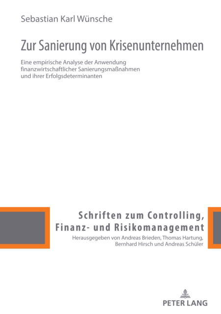 Cover for Sebastian Karl Wunsche · Zur Sanierung von Krisenunternehmen : Eine empirische Analyse der Anwendung finanzwirtschaftlicher Sanierungsmaßnahmen und ihrer Erfolgsdeterminanten : 14 (Hardcover Book) [New ed edition] (2025)