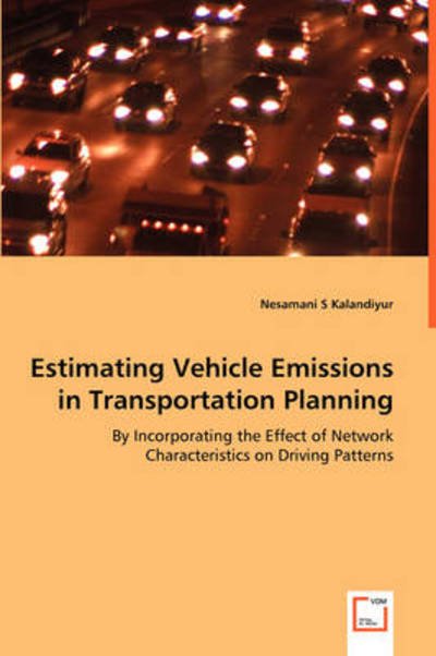 Cover for Nesamani S Kalandiyur · Estimating Vehicle Emissions in Transportation Planning (Paperback Bog) (2008)