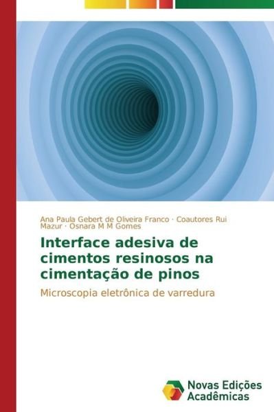 Cover for Gomes Osnara M M · Interface Adesiva De Cimentos Resinosos Na Cimentacao De Pinos (Pocketbok) (2015)