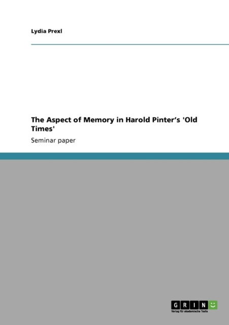 Cover for Lydia Prexl · The Aspect of Memory in Harold Pinter's 'Old Times' (Paperback Book) (2009)