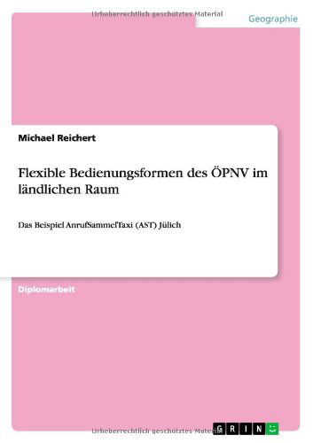 Cover for Michael Reichert · Flexible Bedienungsformen des OEPNV im landlichen Raum: Das Beispiel AnrufSammelTaxi (AST) Julich (Paperback Book) [German edition] (2013)