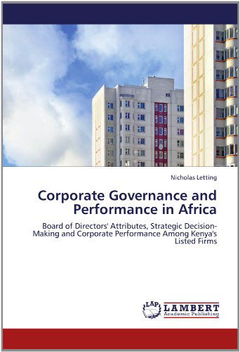 Cover for Nicholas Letting · Corporate Governance and Performance in Africa: Board of Directors' Attributes, Strategic Decision-making and Corporate Performance Among Kenya's Listed Firms (Paperback Book) (2012)
