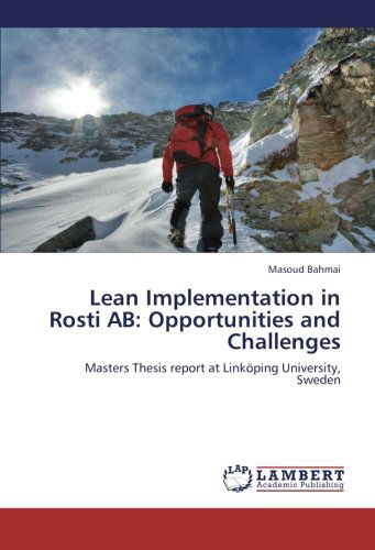Cover for Masoud Bahmai · Lean Implementation in Rosti Ab:   Opportunities and Challenges: Masters Thesis Report at Linköping University, Sweden (Paperback Book) (2012)