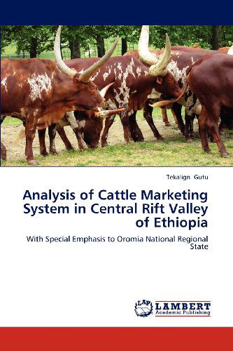 Cover for Tekalign Gutu · Analysis of Cattle Marketing System in Central Rift Valley of Ethiopia: with Special Emphasis to Oromia National Regional State (Paperback Book) (2012)