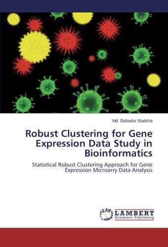 Cover for Md. Bahadur Badsha · Robust Clustering for Gene Expression Data Study in Bioinformatics: Statistical Robust Clustering Approach for Gene Expression Microarry Data Analysis (Paperback Book) (2014)