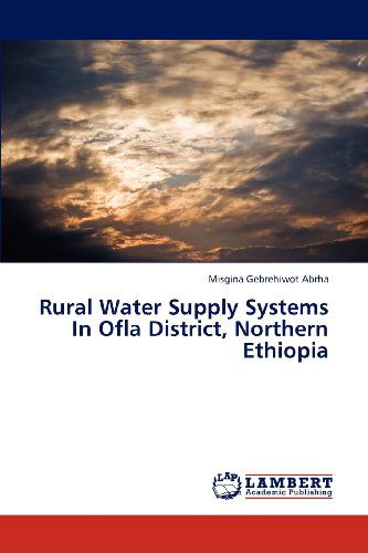 Cover for Misgina Gebrehiwot Abrha · Rural Water Supply Systems in Ofla District, Northern Ethiopia (Paperback Book) (2012)