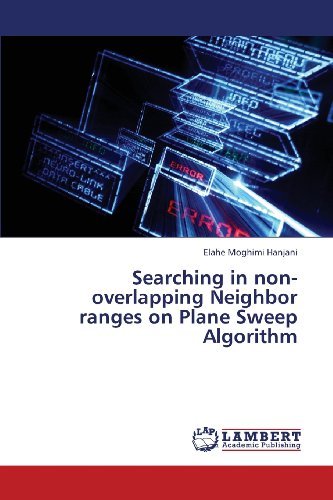 Elahe Moghimi Hanjani · Searching in Non-overlapping Neighbor Ranges on Plane Sweep Algorithm (Paperback Bog) (2013)