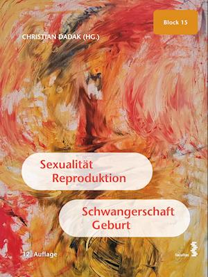 Sexualität, Reproduktion, Schwangerschaft, Geburt - Dadak, Christian (hg) - Kirjat -  - 9783708924236 - 