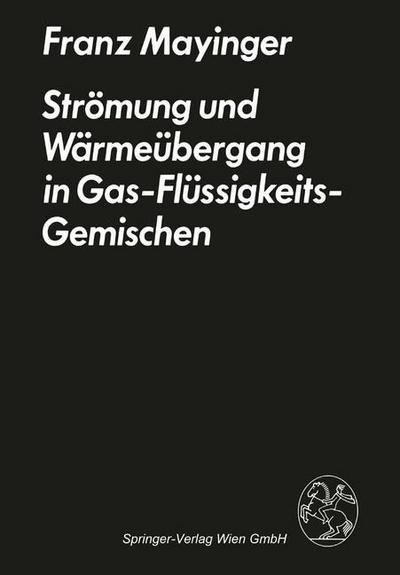 Cover for F Mayinger · Stroemung Und Warmeubergang in Gas-Flussigkeits-Gemischen (Paperback Book) [Softcover Reprint of the Original 1st 1982 edition] (2013)