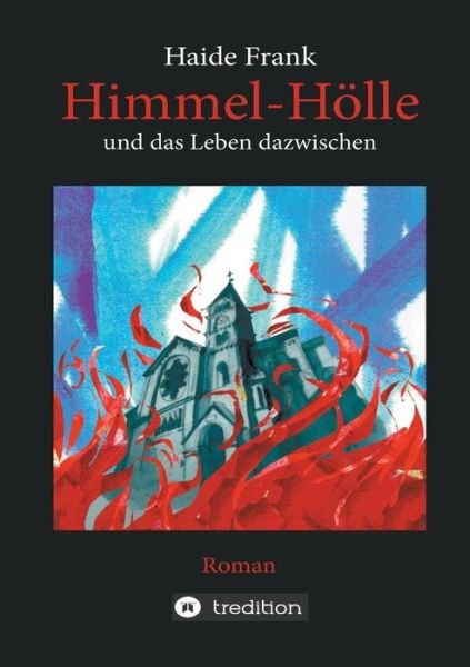 Cover for Haide Frank · Himmel, Holle Und Das Leben Dazwischen (Paperback Bog) (2016)