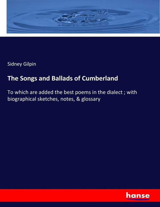 The Songs and Ballads of Cumberl - Gilpin - Boeken -  - 9783744775236 - 12 april 2017