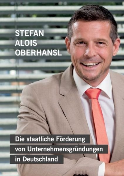 Cover for Oberhansl · Die staatliche Förderung von (Buch) (2019)